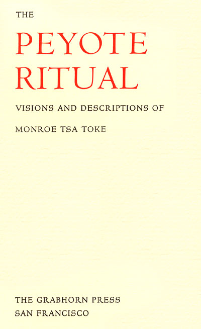 The Peyote Ritual: Visions and Descriptions of Monroe Tsa Toke